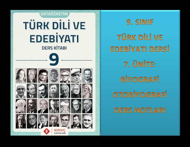 9. Sınıf Türk Dili ve Edebiyatı 7. Ünite Ders Notları (Biyografi/Otobiyografi)