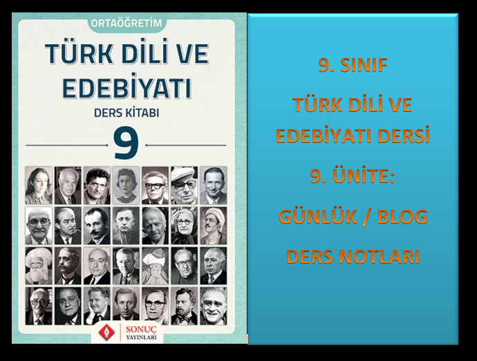 9. Sınıf Türk Dili ve Edebiyatı 9. Ünite Ders Notları (Günlük/Blog)