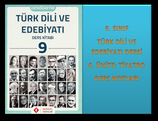 9. Sınıf Türk Dili ve Edebiyatı 6. Ünite Ders Notları (Tiyatro)