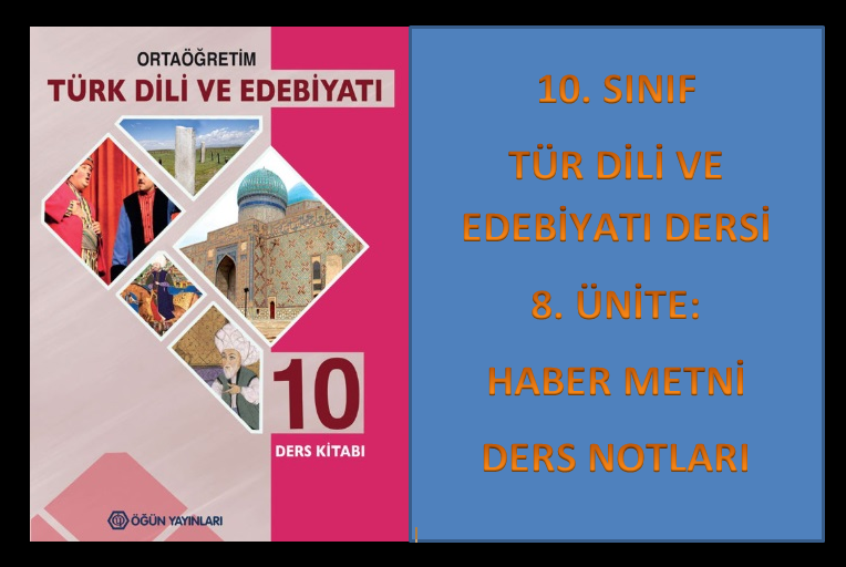 10. Sınıf Türk Dili ve Edebiyatı 8. Ünite Ders Notları (Haber Yazısı)