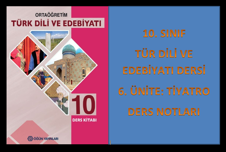 10. Sınıf Türk Dili ve Edebiyatı 6. Ünite Ders Notları (Tiyatro)