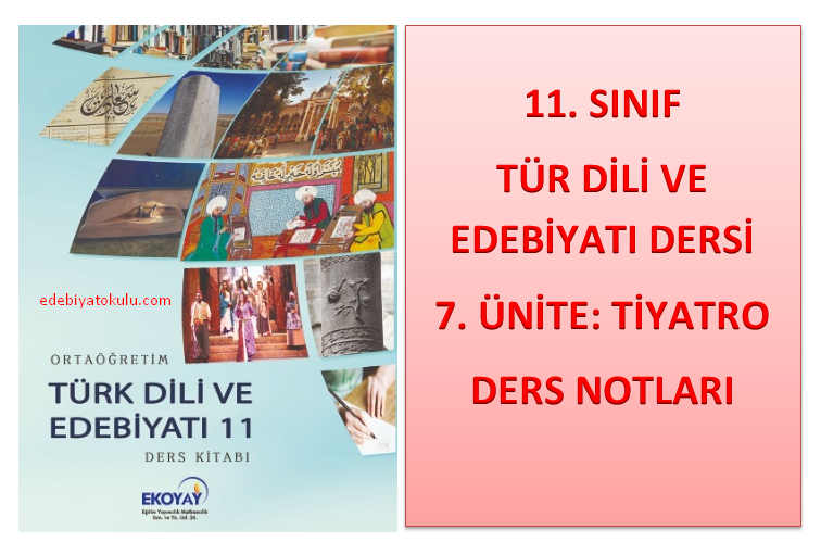 11. Sınıf Türk Dili ve Edebiyatı 7. Ünite Ders Notları (Tiyatro)