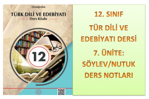 12. Sınıf Türk Dili ve Edebiyatı 7. Ünite Ders Notları (Söylev/Nutuk)