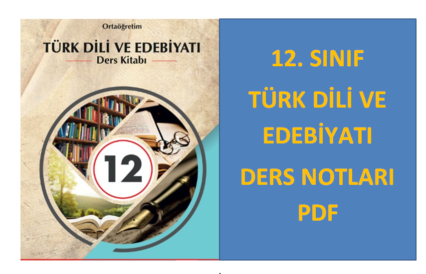12. Sınıf Türk Dili ve Edebiyatı Ders Notları PDF