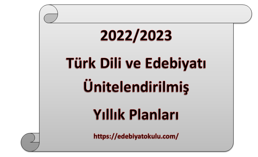 2022/2023 Yılı Türk Dili ve Edebiyatı Yıllık Planları